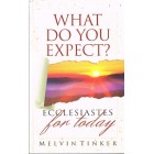 What Do You Expect?  Ecclesiastes for today by Melvin Tinker